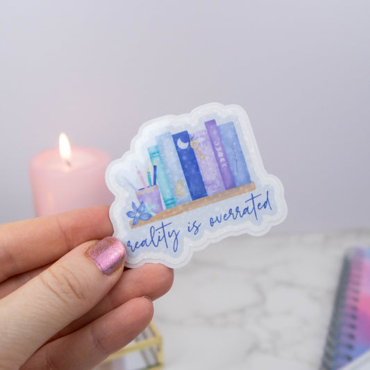 REALITY IS OVERRATED - SINGLE STICKER