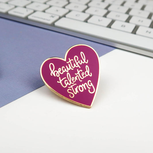 BEAUTIFUL, TALENTED, STRONG - ENAMEL PIN